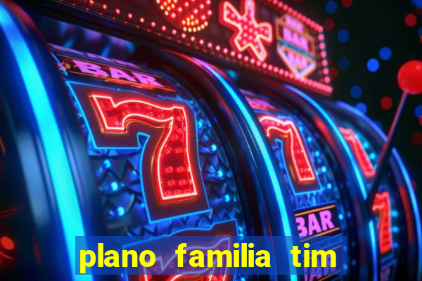 plano familia tim 3 chips